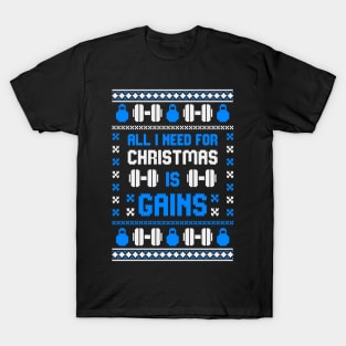 All I Want For Christmas Is Gains Ugly Sweatshirt T-Shirt